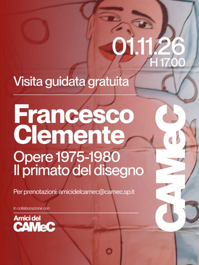 CAMeC: visita guidata gratuita alla mostra Francesco Clemente. Opere 1975–1980. Il primato del disegno. 1 novembre 2026, ore 17. Prenotazioni: amicidelcamec@camec.sp.it. In collaborazione con Amici del CAMeC.